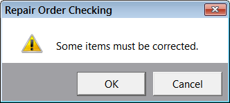 The Repair Order Checking warning notifying you that some items must be corrected before you can finalize.